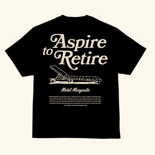 Aspire to Retire - Lounge Tee - Black